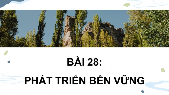 Giáo án điện tử Sinh học 12 chân trời Bài 28: Phát triển bền vững