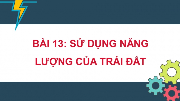 Giáo án điện tử KHTN 9 cánh diều - Phân môn Vật lí Bài 13: Sử dụng năng lượng