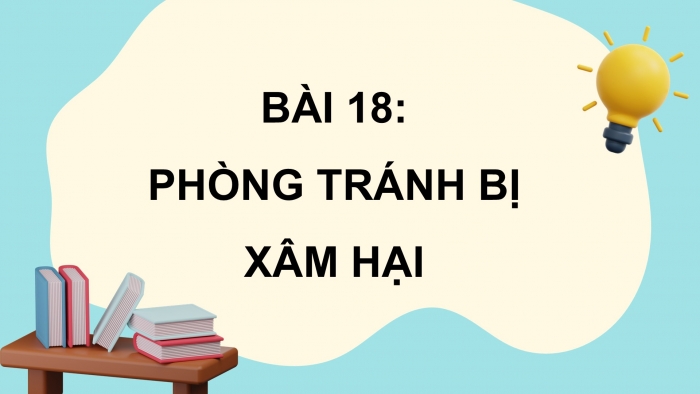 Giáo án điện tử Khoa học 5 cánh diều Bài 18: Phòng tránh bị xâm hại