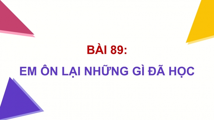 Giáo án điện tử Toán 5 cánh diều Bài 89: Em ôn lại những gì đã học