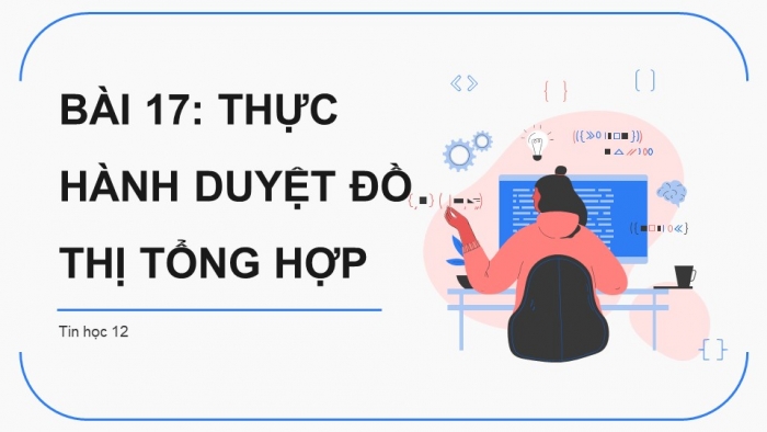 Giáo án điện tử chuyên đề Khoa học máy tính 12 kết nối Bài 17: Thực hành duyệt đồ thị tổng hợp