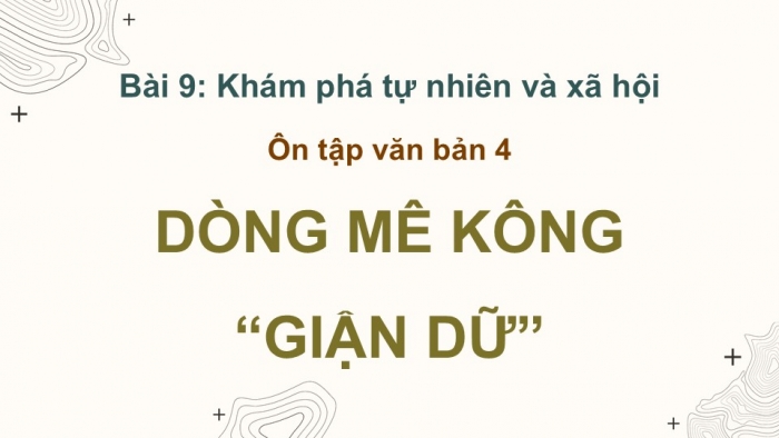 Giáo án PPT dạy thêm Ngữ văn 12 chân trời Bài 9: Dòng Mê Kông 