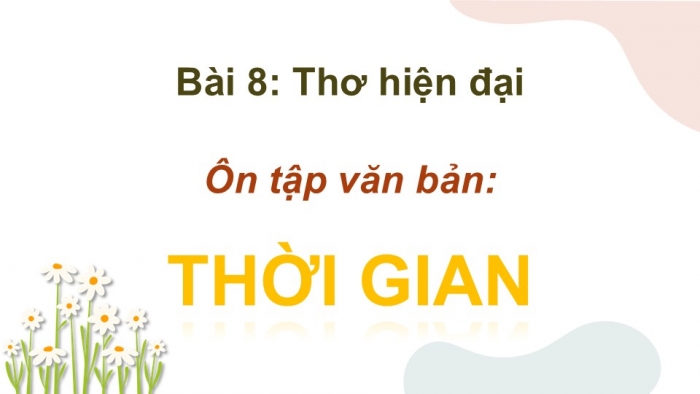 Giáo án PPT dạy thêm Ngữ văn 12 Cánh diều bài 8: Thời gian (Văn Cao)