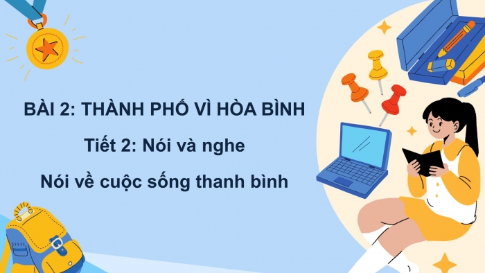 Giáo án điện tử Tiếng Việt 5 chân trời Bài 2: Nói về cuộc sống thanh bình