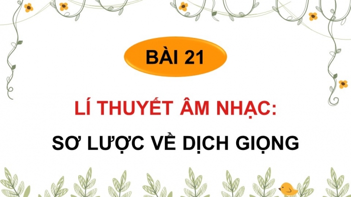 Giáo án điện tử Âm nhạc 9 chân trời Bài 21: Lí thuyết âm nhạc Sơ lược về dịch giọng