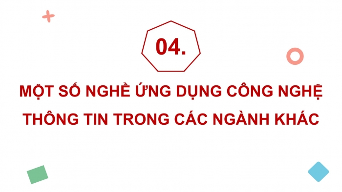 Giáo án điện tử Tin học ứng dụng 12 cánh diều Bài 2: Một số nghề khác trong ngành Công nghệ thông tin và một số nghề ứng dụng công nghệ thông tin (P2)