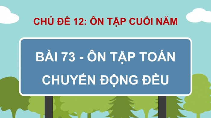 Giáo án PPT dạy thêm Toán 5 Kết nối bài 73: Ôn tập toán chuyển động đều