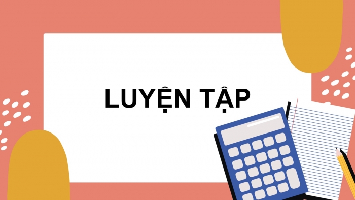 Giáo án PPT dạy thêm Toán 5 Cánh diều bài 67: Luyện tập chung