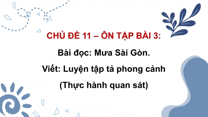 Giáo án PPT dạy thêm Tiếng Việt 5 cánh diều Bài 11: Mưa Sài Gòn, Luyện tập tả phong cảnh (Thực hành quan sát)