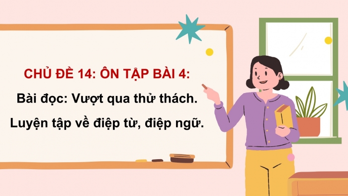 Giáo án PPT dạy thêm Tiếng Việt 5 cánh diều Bài 14: Vượt qua thách thức, Luyện tập về điệp từ, điệp ngữ