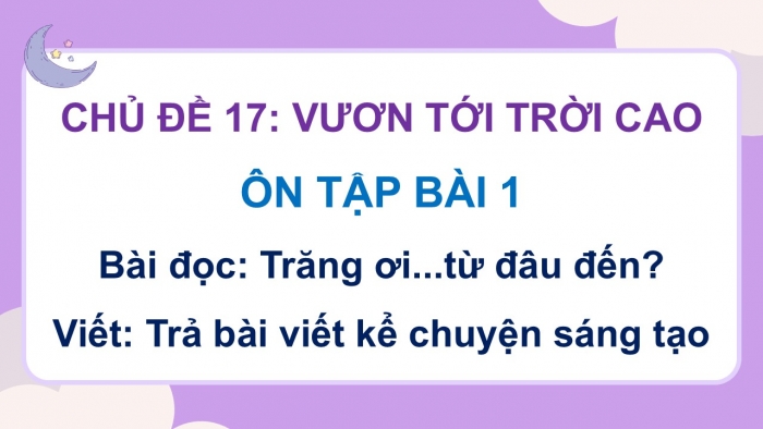 Giáo án PPT dạy thêm Tiếng Việt 5 cánh diều Bài 17: Trăng ơi... từ đâu đến?, Trả bài viết kể chuyện sáng tạo