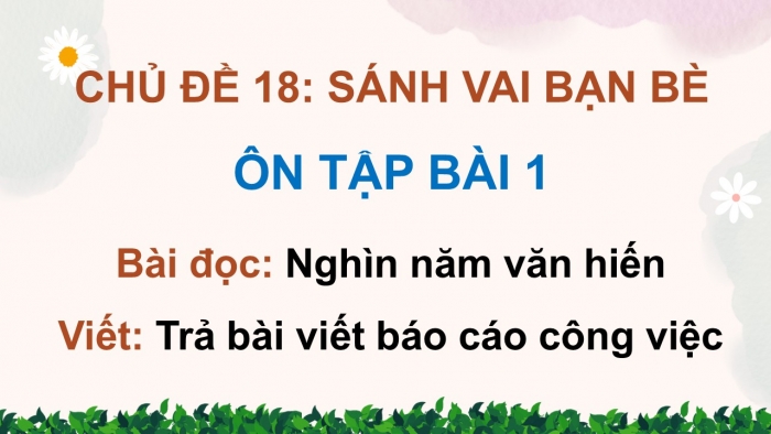 Giáo án PPT dạy thêm Tiếng Việt 5 cánh diều Bài 18: Nghìn năm văn hiến, Trả bài viết báo cáo công việc