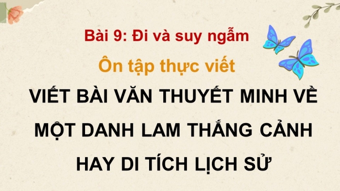 Giáo án PPT dạy thêm Ngữ văn 9 Kết nối bài 9: Viết bài thuyết trình về một danh lam thắng cảnh hay một di tích lịch sử