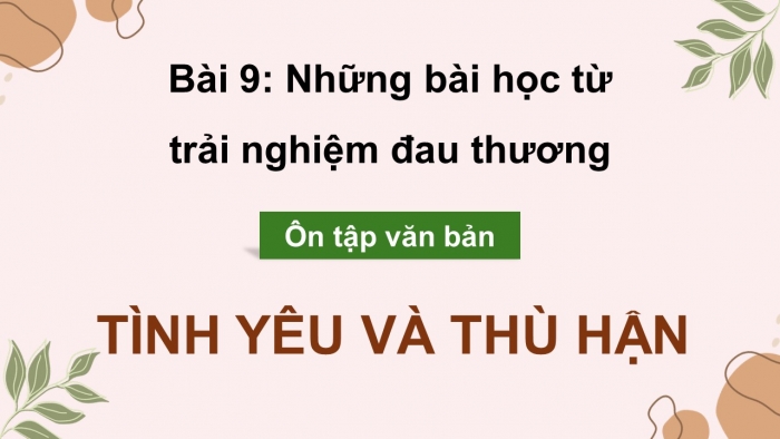 Giáo án PPT dạy thêm Ngữ văn 9 Chân trời bài 9: Tình yêu và thù hận (Uy-li-am Sếch-xpia)