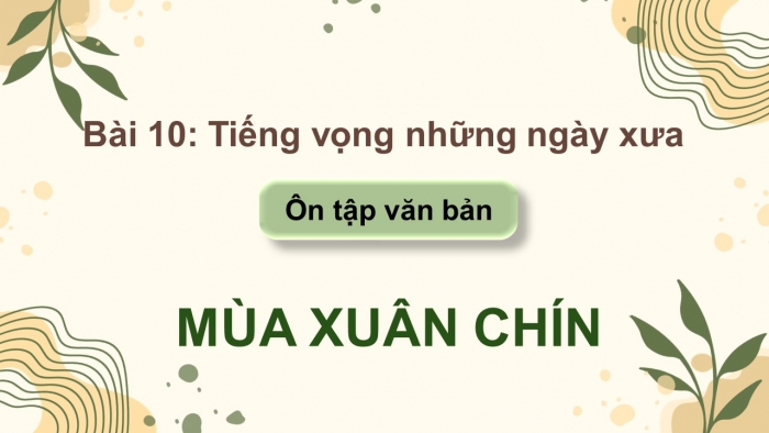 Giáo án PPT dạy thêm Ngữ văn 9 Chân trời bài 10: Mùa xuân chín (Hàn Mặc Tử)