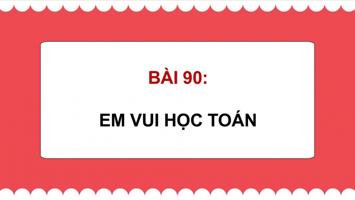 Giáo án điện tử Toán 5 cánh diều Bài 90: Em vui học Toán