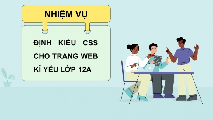 Giáo án điện tử Khoa học máy tính 12 chân trời Bài F13: Dự án tạo trang web (tiếp theo)