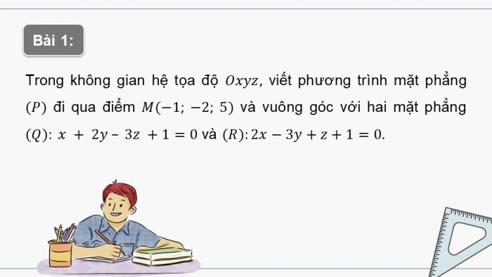 Giáo án PPT dạy thêm Toán 12 chân trời Bài 1: Phương trình mặt phẳng (P2)