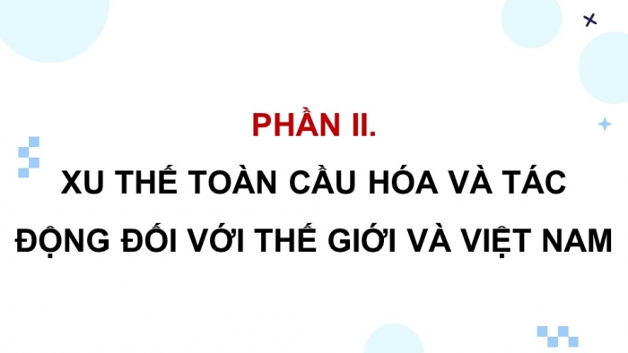 Giáo án điện tử Lịch sử 9 kết nối Bài 22: Cách mạng khoa học – kĩ thuật và xu thế toàn cầu hóa (P2)