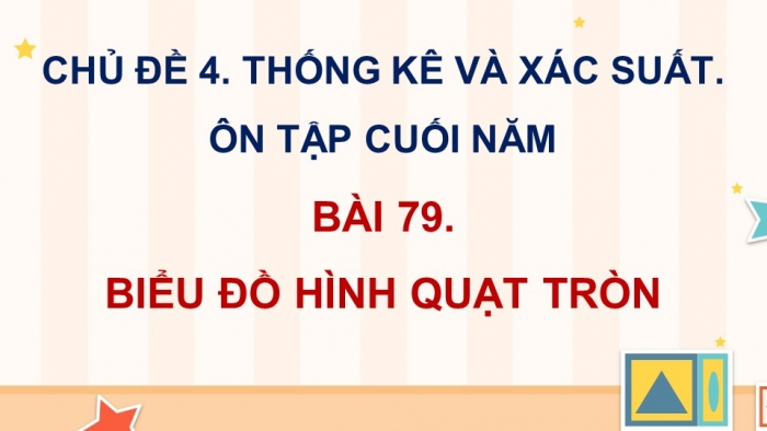 Giáo án PPT dạy thêm Toán 5 Cánh diều bài 79: Biểu đồ hình quạt tròn