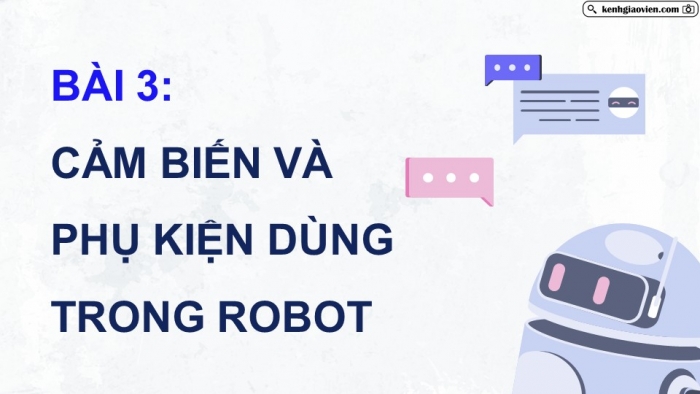 Giáo án điện tử chuyên đề Khoa học máy tính 10 kết nối Bài 3: Cảm biến và phụ kiện dùng trong robot