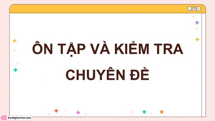 Giáo án điện tử chuyên đề Khoa học máy tính 10 kết nối Ôn tập và Kiểm tra