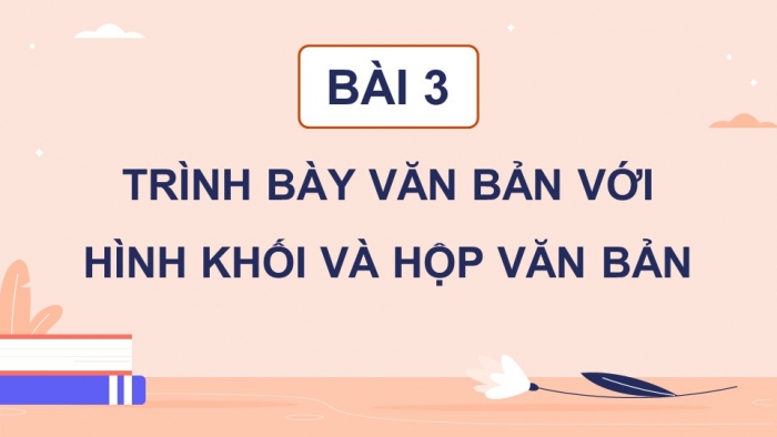 Giáo án điện tử chuyên đề Tin học ứng dụng 10 kết nối Bài 3: Trình bày văn bản với hình khối và hộp văn bản