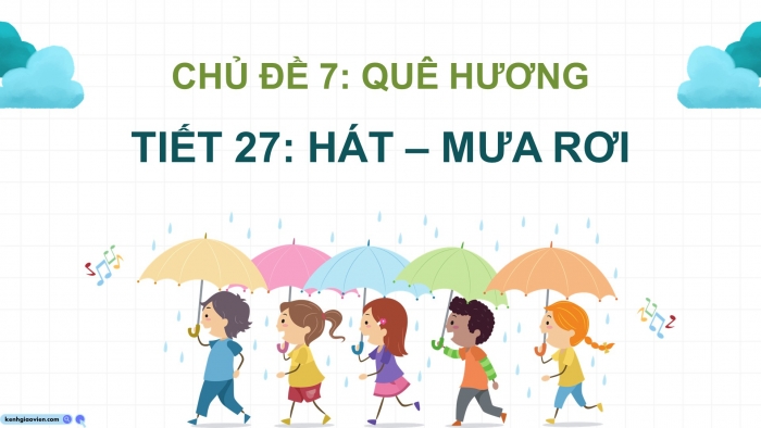 Giáo án điện tử Âm nhạc 5 cánh diều Tiết 27: Hát Mưa rơi