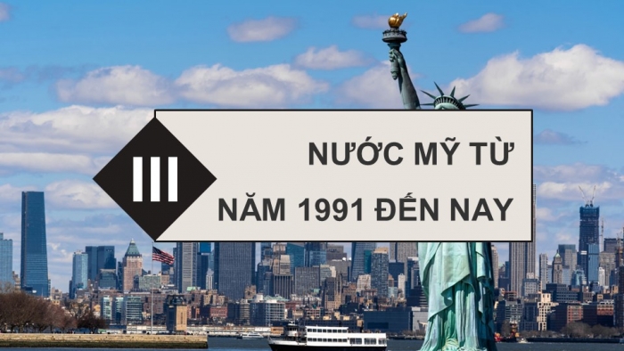 Giáo án điện tử Lịch sử 9 kết nối Bài 19: Trật tự thế giới mới từ năm 1991 đến nay. Liên bang Nga và nước Mỹ từ năm 1991 đến nay (P2)