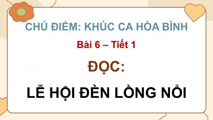 Giáo án điện tử Tiếng Việt 5 chân trời Bài 6: Lễ hội đèn lồng nổi