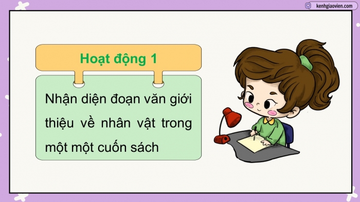 Giáo án điện tử Tiếng Việt 5 chân trời Bài 7: Đoạn văn giới thiệu về nhân vật trong một cuốn sách đã đọc