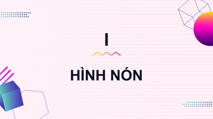 Giáo án điện tử Toán 9 cánh diều Bài 2: Hình nón