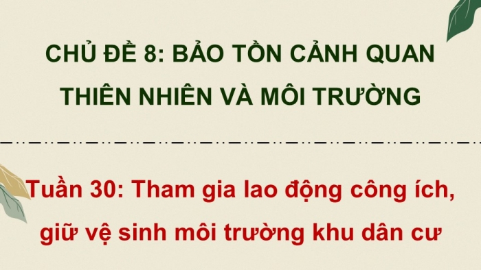 Giáo án điện tử Hoạt động trải nghiệm 5 chân trời bản 2 Chủ đề 8 Tuần 30