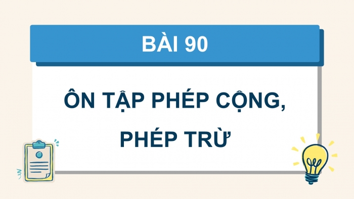 Giáo án PPT dạy thêm Toán 5 Chân trời bài 90: Ôn tập phép cộng, phép trừ