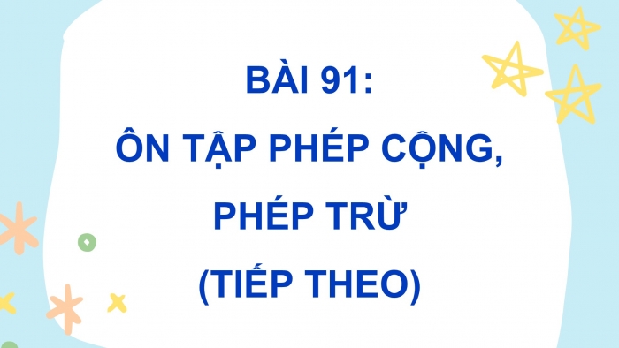 Giáo án PPT dạy thêm Toán 5 Chân trời bài 91: Ôn tập phép cộng, phép trừ (tiếp theo)