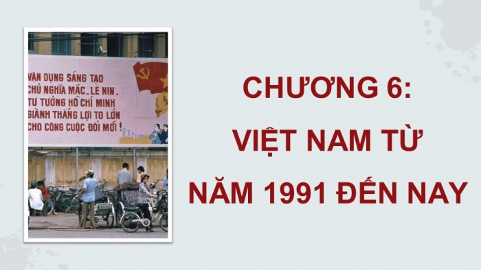 Giáo án điện tử Lịch sử 9 cánh diều Bài 20: Việt Nam từ năm 1991 đến nay