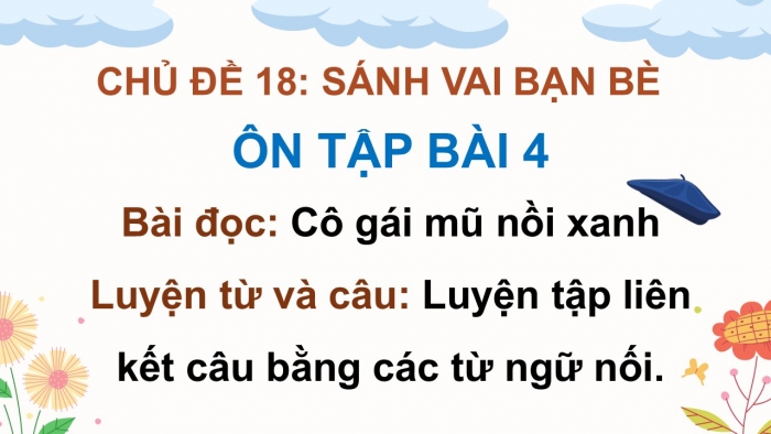 Giáo án PPT dạy thêm Tiếng Việt 5 cánh diều Bài 18: Cô gái mũ nồi xanh, Luyện tập liên kết câu bằng từ ngữ nối