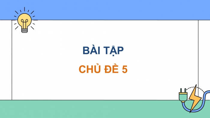 Giáo án điện tử KHTN 9 cánh diều - Phân môn Vật lí Bài tập (Chủ đề 5)