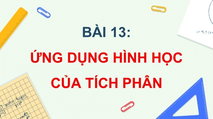 Giáo án PPT dạy thêm Toán 12 kết nối Bài 13: Ứng dụng hình học của tích phân