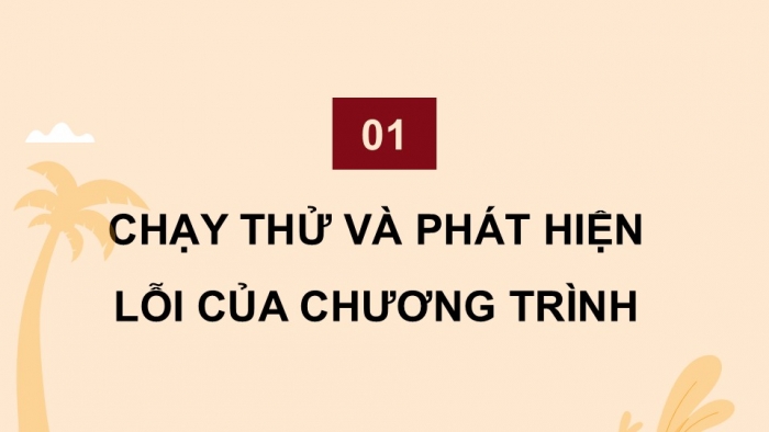 Giáo án điện tử Tin học 5 cánh diều Chủ đề F Bài 13: Chạy thử, phát hiện và sửa lỗi chương trình