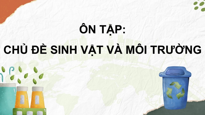 Giáo án điện tử Khoa học 5 cánh diều Bài Ôn tập chủ đề Sinh vật và môi trường