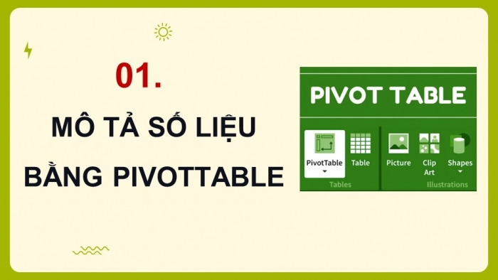 Giáo án điện tử chuyên đề Tin học ứng dụng 12 kết nối Bài 12: Mô tả số liệu bằng PivotTable