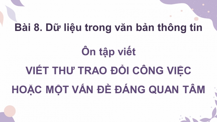 Giáo án PPT dạy thêm Ngữ văn 12 Kết nối bài 8: Viết thư trao đổi về công việc hoặc một vấn đề đáng quan tâm