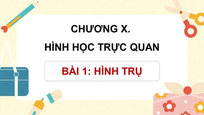 Giáo án PPT dạy thêm Toán 9 Cánh diều Bài 1: Hình trụ