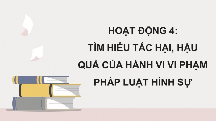 Giáo án điện tử chuyên đề Kinh tế pháp luật 10 chân trời Bài 6: Khái quát về pháp luật hình sự (P2)