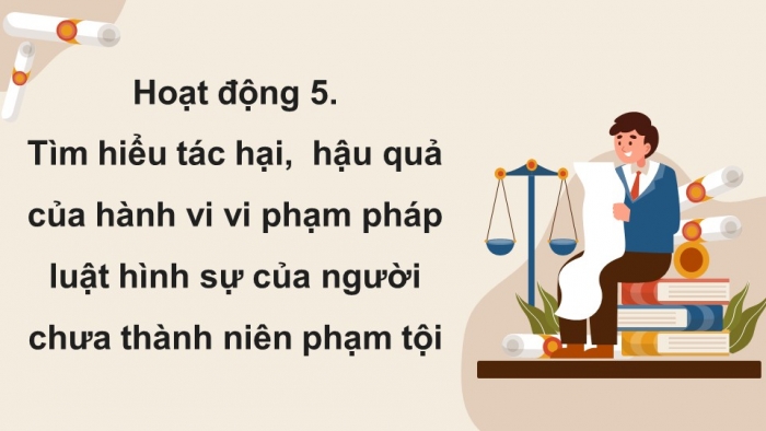 Giáo án điện tử chuyên đề Kinh tế pháp luật 10 chân trời Bài 7: Một số nội dung cơ bản của pháp luật hình sự liên quan đến người chưa thành niên phạm tội (P2)