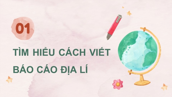 Giáo án điện tử chuyên đề Địa lí 10 cánh diều CĐ 3: Phương pháp viết báo cáo địa lí