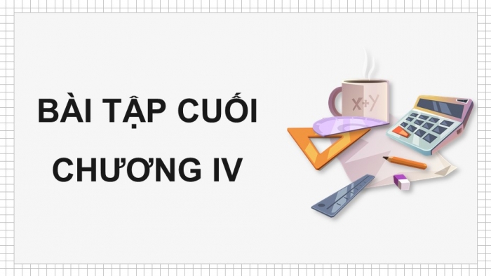 Giáo án PPT dạy thêm Toán 12 cánh diều Bài tập cuối chương IV