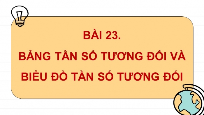 Giáo án PPT dạy thêm Toán 9 Kết nối bài 23: Bảng tần số tương đối và biểu đồ tần số tương đối