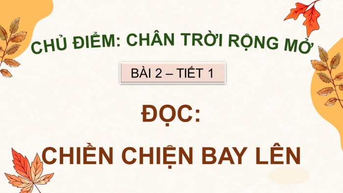 Giáo án điện tử Tiếng Việt 5 chân trời Bài 2: Chiền chiện bay lên